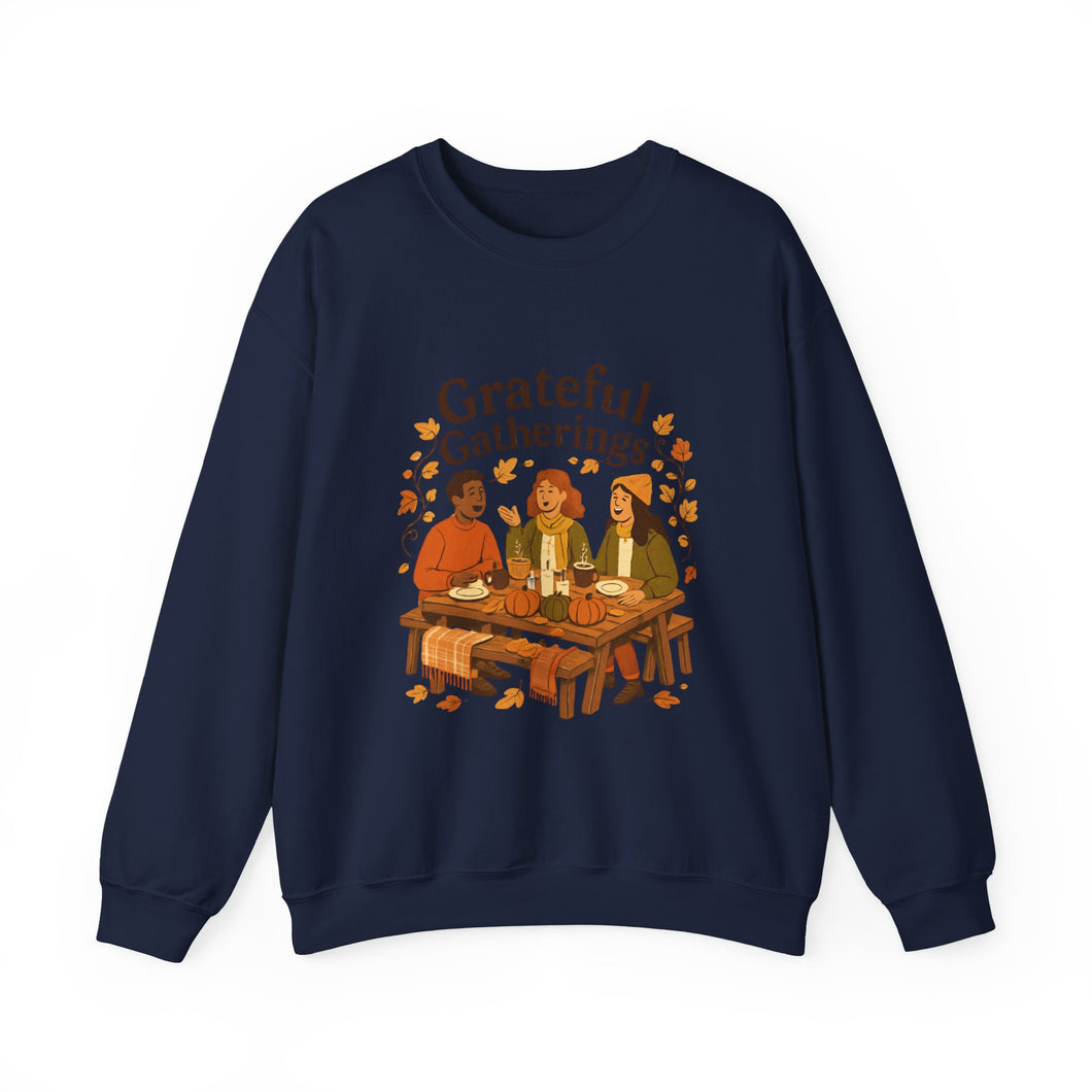Grateful Gatherings Sweatshirt — Cozy Thanksgiving Friends Crewneck